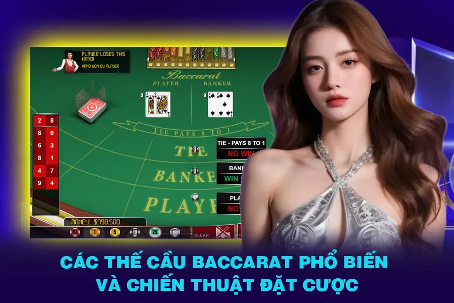 Các thế cầu Baccarat phổ biến và chiến thuật đặt cược