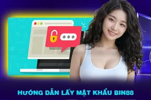 Hướng dẫn lấy mật khẩu Bin88