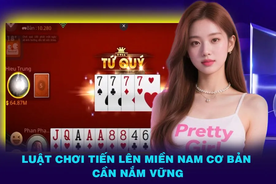 Luật chơi Tiến Lên Miền Nam cơ bản cần nắm vững