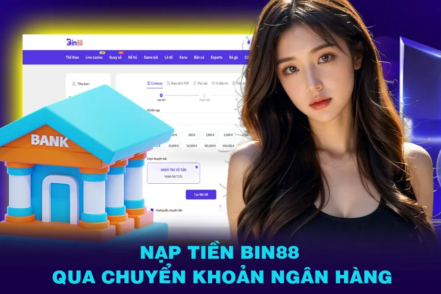 Nạp Tiền Bin88 Qua Chuyển Khoản Ngân Hàng